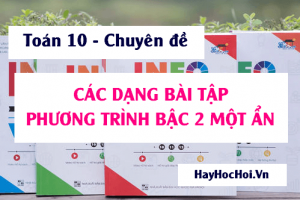 Các dạng bài tập toán về Phương trình bậc 2 một ẩn và Phương pháp giải - Toán lớp 10